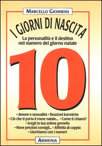 Libro giorni di nascita. 10 la personalità e il destino nel numero del giorno natale di Marcello Giombini - ean 9788834414088 - Armenia