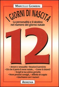 Libro giorni di nascita. 12 la personalità e il destino nel numero del giorno natale di Marcello Giombini - ean 9788834414101 - Armenia