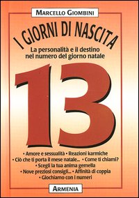 Libro giorni di nascita. 13 la personalità e il destino nel numero del giorno natale di Marcello Giombini - ean 9788834414118 - Armenia