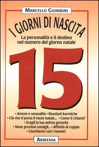 Libro giorni di nascita. 15 la personalità e il destino nel numero del giorno natale di Marcello Giombini - ean 9788834414132 - Armenia