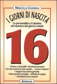 Libro giorni di nascita. 16 la personalità e il destino nel numero del giorno natale di Marcello Giombini - ean 9788834414149 - Armenia