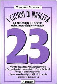 Libro giorni di nascita. 23 la personalità e il destino nel numero del giorno natale di Marcello Giombini - ean 9788834414217 - Armenia
