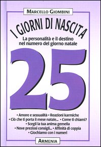Libro giorni di nascita. 25 la personalità e il destino nel numero del giorno natale di Marcello Giombini - ean 9788834414231 - Armenia