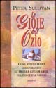 Libro gioie dell'ozio. Come vivere felici assaporando le piccole grandi gioie del dolce far niente di Peter Sullivan - ean 9788834414828 - Armenia