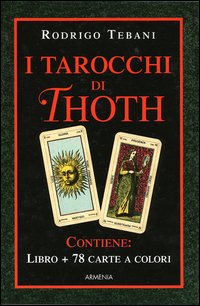 Libro tarocchi di Thoth. Le 78 chiavi dei grandi misteri di Rodrigo Tebani - ean 9788834414989 - Armenia