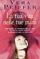 Libro tua vita nelle tue mani di Vera Peiffer - ean 9788834415207 - Armenia
