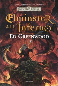 Libro Elminster all'inferno. L'epopea di Elminster. Forgotten Realms di Ed Greenwood - ean 9788834415252 - Armenia