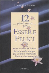 Libro Dodici piccoli segreti per essere felici di Glenn Van Ekeren - ean 9788834415559 - Armenia