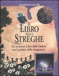 Libro libro delle streghe. Un moderno libro delle ombre per la pratica della stregoneria di Raymond Buckland - ean 9788834416037 - Armenia
