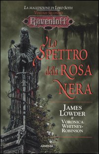Libro spettro della rosa nera. La maledizione di Lord Soth. Ravenloft di James Lowder; Voronica Whitney Robinson - ean 9788834416402 - Armenia