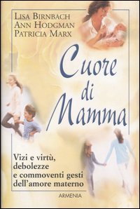 Libro Cuore di mamma di Lisa Birnbach; Ann Hodgman; Patricia Marx - ean 9788834416525 - Armenia
