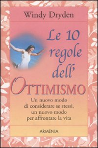 Libro dieci regole dell'ottimismo di Windy Dryden - ean 9788834416570 - Armenia
