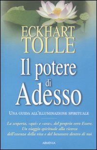 Libro potere di adesso. Una guida all'illuminazione spirituale di Eckhart Tolle - ean 9788834416747 - Armenia