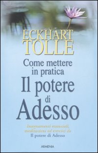 Libro Come mettere in pratica il potere di adesso di Eckhart Tolle - ean 9788834416754 - Armenia