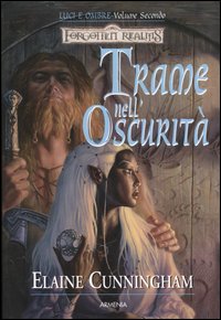 Libro Trame nell'oscurità. Luci e ombre. Forgotten Realms di Elaine Cunningham - ean 9788834416884 - Armenia