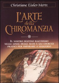 Libro arte della chiromanzia di Christiane Eisler Mertz - ean 9788834416969 - Armenia