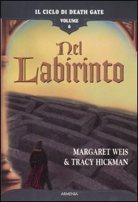 Libro Nel labirinto. Il ciclo di Death Gate di Tracy Hickman; Margaret Weis - ean 9788834419885 - Armenia