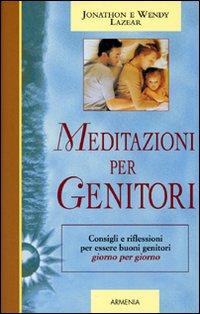 Libro Meditazioni per genitori di Wendy Lazear; Jonathon Lazear - ean 9788834419922 - Armenia