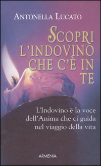 Libro Scopri l'indovino che c'è in te di Antonella Lucato - ean 9788834419953 - Armenia