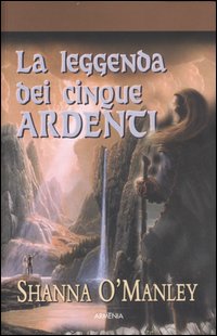 Libro leggenda dei cinque ardenti di Shanna O'Manley - ean 9788834420003 - Armenia