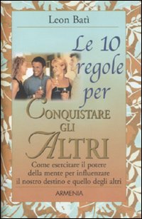 Libro dieci regole per conquistare gli altri di Leon Batì - ean 9788834420140 - Armenia
