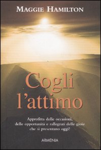 Libro Cogli l'attimo di Maggie Hamilton - ean 9788834420218 - Armenia