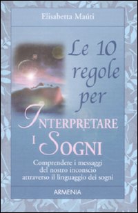 Libro 10 regole per interpretare i sogni di Elisabetta Maùti - ean 9788834421307 - Armenia