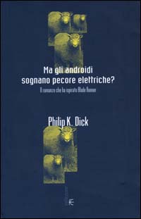Libro Ma gli androidi sognano pecore elettriche? Il romanzo che ha ispirato Blade Runner di Philip K. Dick - ean 9788834707364 - Fanucci