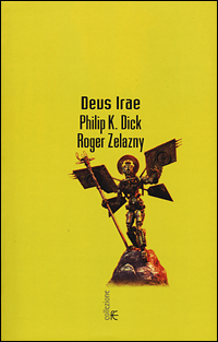 Libro Deus irae di Philip K. Dick; Roger Zelazny - ean 9788834708309 - Fanucci