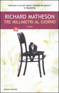 Libro Tre millimetri al giorno di Richard Matheson - ean 9788834712009 - Fanucci