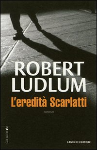 Libro eredità Scarlatti di Robert Ludlum - ean 9788834713167 - Fanucci