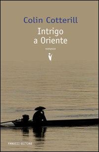 Libro Intrigo a Oriente di Colin Cotterill - ean 9788834713334 - Fanucci