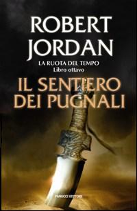 Libro sentiero dei pugnali. La ruota del tempo di Robert Jordan - ean 9788834713587 - Fanucci