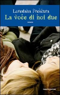 Libro voce di noi due di Loredana Frescura - ean 9788834713600 - Fanucci