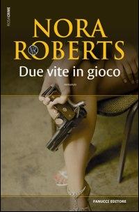 Libro Due vite in gioco di Nora Roberts - ean 9788834713891 - Fanucci
