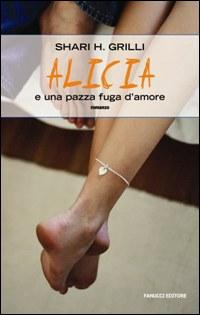 Libro Alicia e una pazza fuga d'amore di Shari H. Grilli - ean 9788834714027 - Fanucci