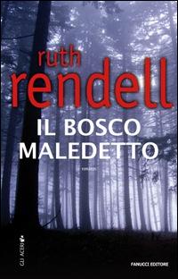 Libro bosco maledetto di Ruth Rendell - ean 9788834714034 - Fanucci