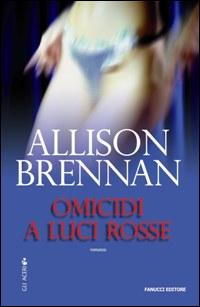 Libro Omicidi a luci rosse di Allison Brennan - ean 9788834714065 - Fanucci