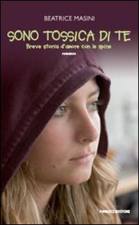 Libro Sono tossica di te di Beatrice Masini - ean 9788834714355 - Fanucci