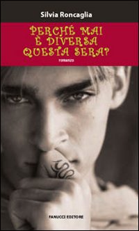 Libro Perché mai è diversa questa sera? di Silvia Roncaglia - ean 9788834714584 - Fanucci