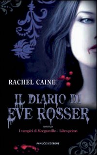 Libro diario di Eve Rosser. I vampiri di Morganville di Rachel Caine - ean 9788834715611 - Fanucci