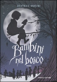 Libro Bambini nel bosco di Beatrice Masini - ean 9788834715628 - Fanucci