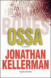 Libro Ossa di Jonathan Kellerman - ean 9788834715659 - Fanucci
