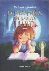 Libro bambina che leggeva i libri di Pierdomenico Baccalario - ean 9788834715864 - Fanucci