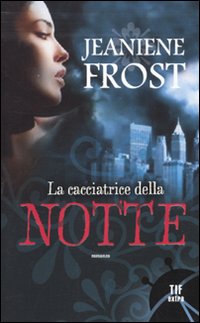 Libro cacciatrice della notte di Jeaniene Frost - ean 9788834715888 - Fanucci