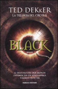 Libro Black. La trilogia del circolo di Ted Dekker - ean 9788834716250 - Fanucci