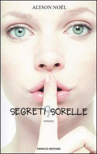 Libro Segreti & sorelle di Alyson Noël - ean 9788834716373 - Fanucci