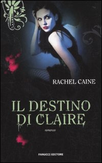 Libro destino di Claire. I vampiri di Morganville di Rachel Caine - ean 9788834716588 - Fanucci