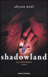 Libro Shadowland. Gli immortali di Alyson Noël - ean 9788834716649 - Fanucci