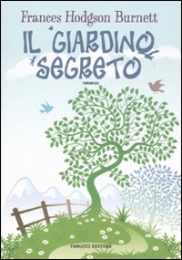 Libro giardino segreto di Frances Hodgson Burnett - ean 9788834716755 - Fanucci